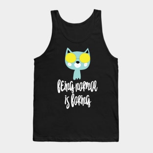 Cat Being normal is boring Tank Top